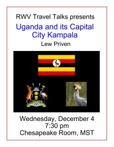 RWV Travel Talks presents Wednesday, December 4 7:30 pm Chesapeake Room, MST Uganda and its Capital City Kampala Lew Priven